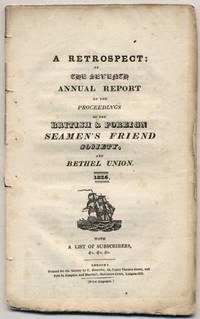 A Retrospect: or The Seventh Annual Report of the Proceedings of the British & Foreign Seamen's Friend Society, and Bethel Union. 1826 with A List of Subscribers, &c. &c. &c