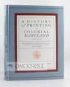 HISTORY OF PRINTING IN COLONIAL MARYLAND 1686-1776