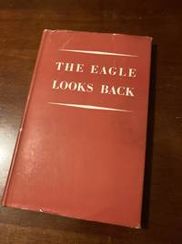 THE EAGLE LOOKS BACK by No Author - Hardcover - 1951-01-01 - from Barmas Books (SKU: 2101130039)