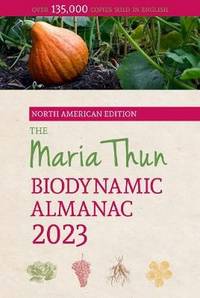 The North American Maria Thun Biodynamic Almanac 2023