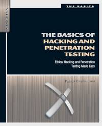 The Basics of Hacking and Penetration Testing: Ethical Hacking and Penetration Testing Made Easy...