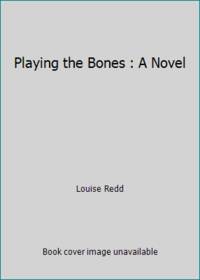 Playing the Bones : A Novel