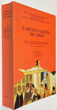 image of O século cristão do Japão. Actas do colóquio internacional comemorativo dos 450 anos de amizade Portugal-Japão (1543-1993)