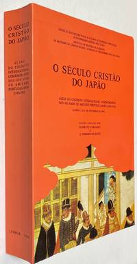 O SÃ©culo CristÃ£o Do JapÃ£o. Actas Do ColÃ³quio Internacional Comemorativo Dos 450 Anos De Amizade Portugal-JapÃ£o (1543-1993) - 