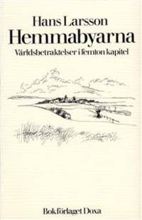 Hemmabyarna. Världsbetraktelser i femton kapitel.