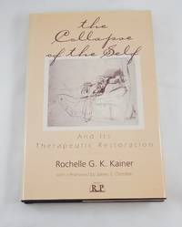 The Collapse of the Self and Its Therapeutic Restoration (Relational Perspectives Book Series) by Kainer, Rochelle G. K - 1999-07-01