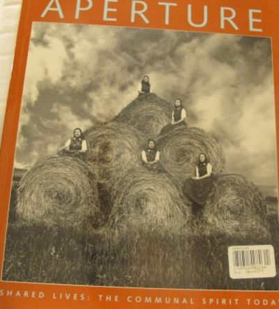 Aperture. Shared Lives: The Communal Spirit Today.