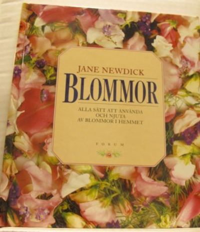 Blommor. Alla sätt att använda och njuta av…