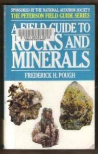 A FIELD GUIDE TO ROCKS AND MINERALS The Peterson Field Guide Series, Fourth Edition by Frederick H Pough - Paperback - Fourth Edition; Fourth Printing - 1976 - from Riverwood's Books (SKU: 8684)