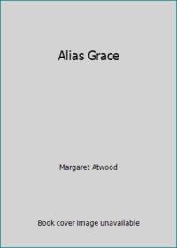 Alias Grace by Margaret Atwood - 1996