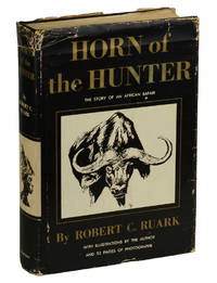 Horn of the Hunter: The Story of an African Safari by Ruark, Robert - 1953