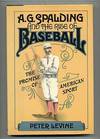 A.G. Spalding and the Rise of Baseball: The Promise of American Sport