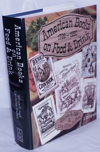 American Books on Food and Drink. A Bibliographical Catalog of the Cookbook Collection Housed in The Lilly Library at the Indiana University by Cagle, William R. & Lisa Killion Stafford - 1998