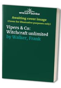 Vipers &amp; Co: Witchcraft unlimited by Walker, Frank