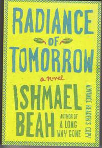 Radiance of Tomorrow by Beah, Ishmael - 2014