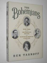cover of The Bohemians : Mark Twain and the San Francisco Writers Who Reinvented American Literature