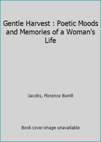 Gentle Harvest : Poetic Moods and Memories of a Woman's Life