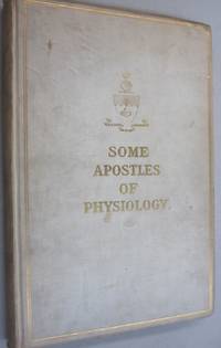 image of Some Apostles of Physiology; Being and Acocunt of their Lives and Labours