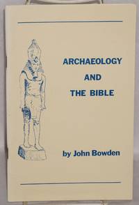 Archaeology and the Bible by Bowden, John - 1982