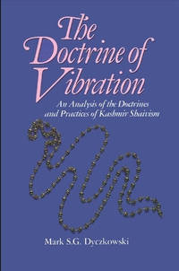 The Doctrine of Vibration: An Analysis of the Doctrines and Practices Associated with Kashmir...