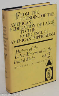 cover of History of the Labor Movement in the United States, vol. 2: from the founding of the American Federation of Labor to the emergence of American imperialism