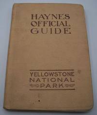 image of Haynes Official Guide Yellowstone National Mark: Descriptive, Geological, Historical, 26th Edition, 1912