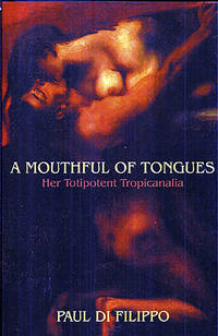 Mouthful of Tongues:  Her Totipotent Tropicanalia by Di Filippo, Paul - 2002