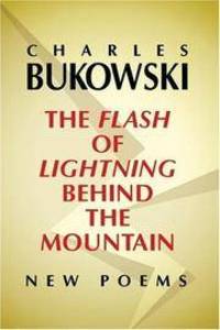 The Flash of Lightning Behind the Mountain: New Poems by Charles Bukowski - January 4, 2005