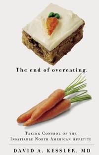 End of Overeating: Taking Control of the Insatiable North American Appetite