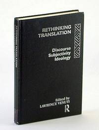 Rethinking Translation: Discourse, Subjectivity, Ideology