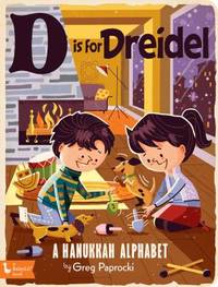 D Is for Dreidel : A Hanukkah Alphabet