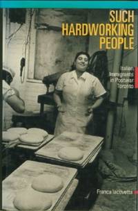 image of Such Hardworking People - Italian Immigrants in Postwar Toronto