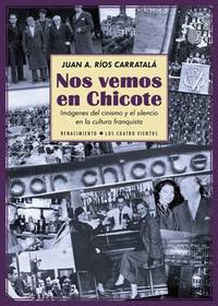 Nos vemos en Chicote. Imágenes del cinismo y el silencio en la cultura franquista.  La memoria...