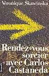 Rendez-vous sorcier avec Carlos Castaneda by Véronique Skawinska - Paperback - 1989 - from Librairie La Foret des livres (SKU: 000999)