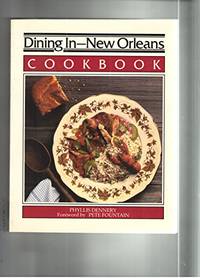 Dining in--New Orleans: Cookbook : a collection of gourmet recipes for complete meals from the...