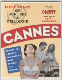 Fifty Years of Sun, Sex & Celluloid: Behind the Scenes at the World's Most Famous Film Festival: Cannes