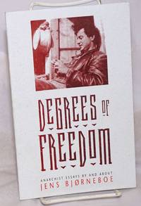 Degrees of Freedom: Anarchist Essays by and about Jens BjÃ¸rneboe de BjÃ¸rneboe, Jens [and] Inge S. Kristiansen - 1997