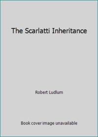 The Scarlatti Inheritance by Robert Ludlum - 1990