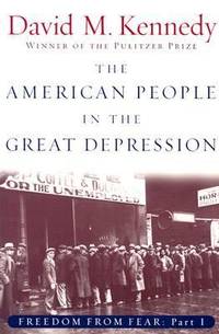 The American People in the Great Depression Pt. I : Freedom from Fear, Part One