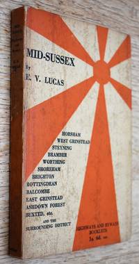 MID-SUSSEX Highways &amp; Byways by E V Lucas - 1937