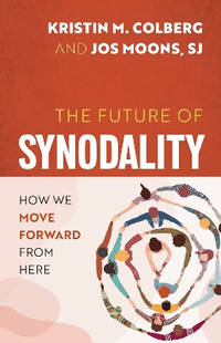 The Future of Synodality: How We Move Forward from Here