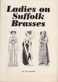 Ladies on Suffolk Heraldic Brasses by M T - Paperback - Reprint - 1989 - from Americana Books ABAA (SKU: 14725)