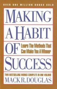 Making a Habit of Success : Learn the Methods That Can Make You a Winner
