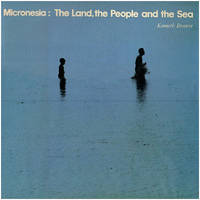 Micronesia: The Land, the People and the Sea by Brower, Kenneth - 1981