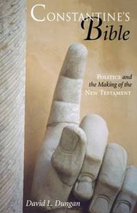 Constantine's Bible: Politics and the Making of the New Testament