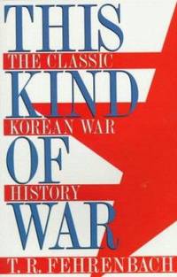 This Kind of War : Anniversary Commemorative Edition by T. R. Fehrenbach - Paperback - 2000 - from ThriftBooks (SKU: G1574881612I3N00)