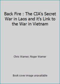 Back Fire : The CIA's Secret War in Laos and it's Link to the War in Vietnam