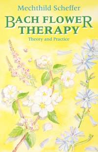 Bach Flower Therapy: The complete approach