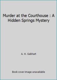 Murder at the Courthouse : A Hidden Springs Mystery