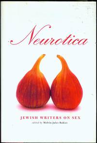 Neurotica: Jewish Writers On Sex by Melvin Jules (Edited by) Bukiet - Signed First Edition - 1999 - from Bookmarc's (SKU: EC32396BB)
